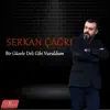 Serkan Çağrı - Bir Güzele Deli Gibi Vuruldum - Single